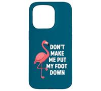 Custodia per iPhone 15 Pro Dont Make Me Put My Foot Down Funny Flamingo One Leg Citazione