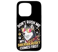 Custodia per iPhone 15 Pro Don't Rush Me My Siberian Husky Comes First
