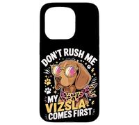 Custodia per iPhone 15 Pro Don't Rush Me My Vizsla Comes First Dog Lover