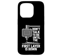 Custodia per iPhone 15 Pro Don't Talk Until First Layer Is Down 3D Printing Funny