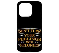 Custodia per iPhone 15 Pro Don't Turn Your Feelings Into Felonies Emotion Control -