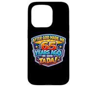 Custodia per iPhone 15 Pro Dopo che Dio mi ha fatto 65 anni fa ha detto Tada 65 ° compleanno