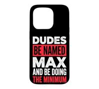 Custodia per iPhone 15 Pro Dudes Be Named Max And Be Doing The Minimum Divertente Meme
