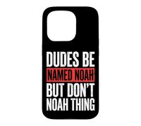 Custodia per iPhone 15 Pro Dudes Be Named Noah But Don't Noah Thing