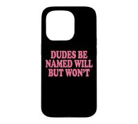Custodia per iPhone 15 Pro Dudes Be Named Will But Won't