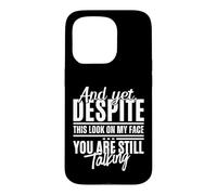 Custodia per iPhone 15 Pro Eppure, nonostante questo sguardo sul mio viso, stai ancora parlando in modo divertente