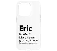 Custodia per iPhone 15 Pro Eric Like A Normal Guy Only Cooler Legend King Nome