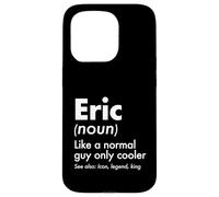 Custodia per iPhone 15 Pro Eric Like A Normal Guy Only Cooler Legend King Nome
