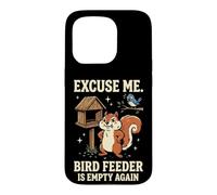 Custodia per iPhone 15 Pro Excuse Me Bird Feeder Is Empty Again Giardino