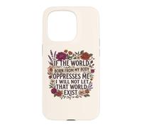 Custodia per iPhone 15 Pro Feminist Womens Rights The World Born From My Body Oppresses