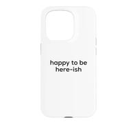 Custodia per iPhone 15 Pro Fun Happy to Be Here-ish Sarcastic Party Joke