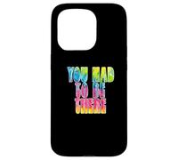 Custodia per iPhone 15 Pro Fun You Had To Be There Colorful Tie Dye Design