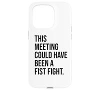 Custodia per iPhone 15 Pro Funny Coworker This Meeting Could Have Been a Fist Fight