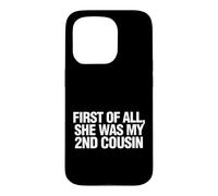 Custodia per iPhone 15 Pro Funny Daying First All She Was My Cousin