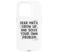 Custodia per iPhone 15 Pro Funny Dear Math Grow Up Solve Your Problems Teens Trendy