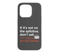 Custodia per iPhone 15 Pro Funny No Syllabus Teacher Professor College Humorous Graphic
