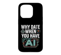 Custodia per iPhone 15 Pro Funny Why Date When You Have AI, Humor