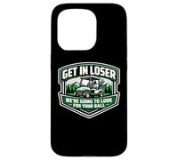 Custodia per iPhone 15 Pro Get In Loser Stiamo andando a cercare il tuo divertimento golf cart palla