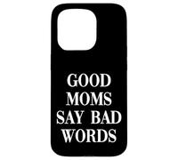 Custodia per iPhone 15 Pro Good Moms Say Bad Words Funny Mom Humor Citazione
