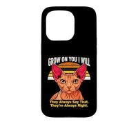 Custodia per iPhone 15 Pro Grow On You I Will Sphynx Cat Lo dicono sempre