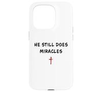 Custodia per iPhone 15 Pro He STILL Does Miracles - Christian Faith Motivation Reminder