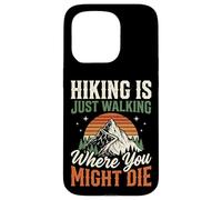 Custodia per iPhone 15 Pro Hiking Is Just Walking Where You Might Die Natura