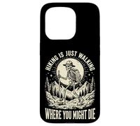 Custodia per iPhone 15 Pro Hiking Is Just Walking Where You Might Die Natura