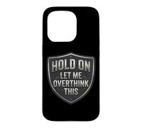 Custodia per iPhone 15 Pro Hold On Let Me Overthink This Funny Overthinker Joke Citazione