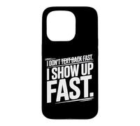 Custodia per iPhone 15 Pro I DON'T TEXT BACK FAST I SHOW UP FAST