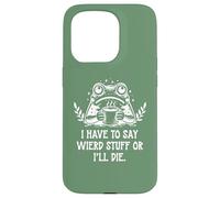 Custodia per iPhone 15 Pro I Have to Say Weird Stuff Or I'll Die Funny Frog Coffee Meme
