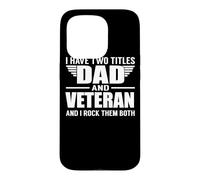 Custodia per iPhone 15 Pro I Have Two Titles Dad And Veteran Funny Father