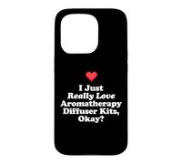 Custodia per iPhone 15 Pro I Just Really Love Aromaterapia Diffusore Kit Ok? Massaggio