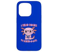 Custodia per iPhone 15 Pro I Read Books To Learn A-lotl Sea Creature Kawaii Carino Divertente