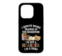 Custodia per iPhone 15 Pro I Rescue Book Trapped In The Bookstore I'm Not A Hoarder