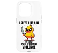 Custodia per iPhone 15 Pro I Slept Like Shit So Today Will I Be Choosing Violence Duck