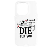 Custodia per iPhone 15 Pro I Would Pretend Die for Ya You Valentines Couple Anniversary