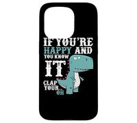 Custodia per iPhone 15 Pro If You're Happy and You Know It Clap Your Oh - Funny Trex