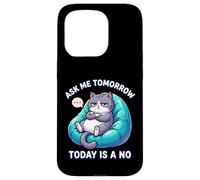 Custodia per iPhone 15 Pro Il gatto dice che Ask Me Tomorrow Today non è un amante dei gatti divertente