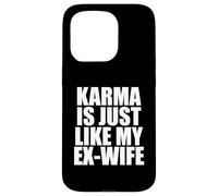Custodia per iPhone 15 Pro Il karma è proprio come la mia ex moglie