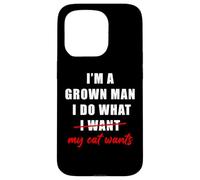 Custodia per iPhone 15 Pro I'm a Grown Man I Do What... My Cat Wants Humor