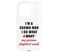 Custodia per iPhone 15 Pro I'm a Grown Man I Do What... My German Shepherd Wants Humor