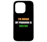 Custodia per iPhone 15 Pro I'm Indian, My Pronoun is Doctor - Funny Flag Color Quote