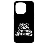 Custodia per iPhone 15 Pro I'm Not Crazy I Just Think Differently Quirky Unique -