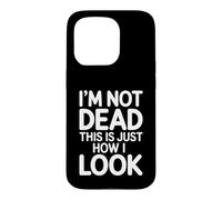 Custodia per iPhone 15 Pro I'm Not Dead This Is Just How I Look Espressione del viso |-