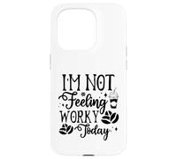 Custodia per iPhone 15 Pro I'm Not Feeling Worky Today Ufficio divertente
