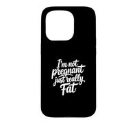 Custodia per iPhone 15 Pro I'm Not Pregnant Just Really Fat