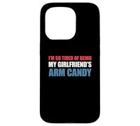 Custodia per iPhone 15 Pro I'm so tired of being my girlfriend's arm candy
