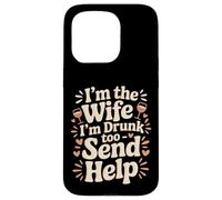 Custodia per iPhone 15 Pro I'm The Wife I'm Drunk Too Send Help Party Spouse -