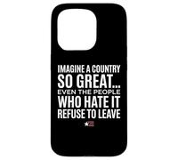 Custodia per iPhone 15 Pro Imagine A Country So Great Even Ones Hate It Refuse to Leave