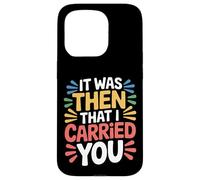 Custodia per iPhone 15 Pro It Was Then That I Carried You -